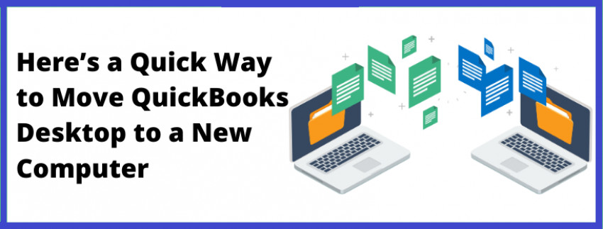 Way to transfer QuickBooks old computer to New?