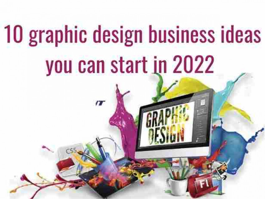 10 graphic designing business ideas you can start in 2022
