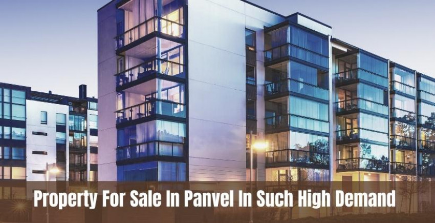 Why is property for sale in Panvel in such high demand?
