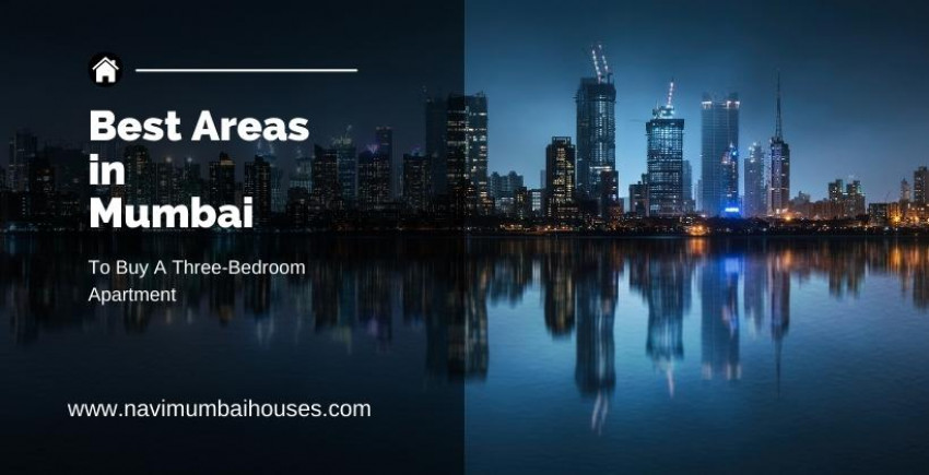 Best Areas in Mumbai to Buy a Three-Bedroom Apartment