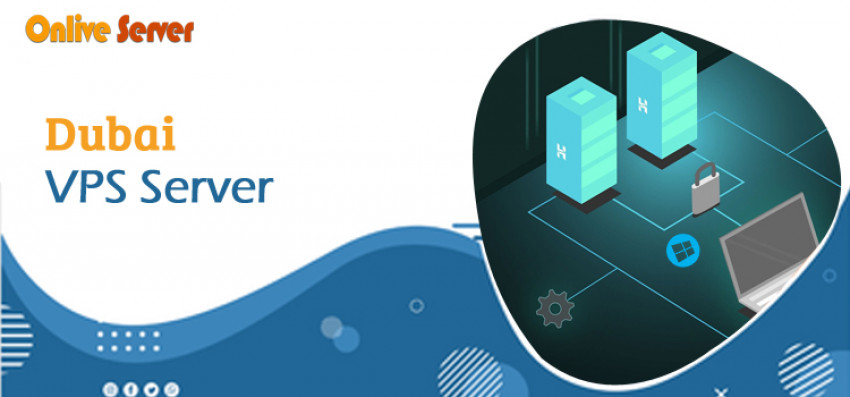 Dubai VPS Server Come with all Flexible facilities at an affordable Price