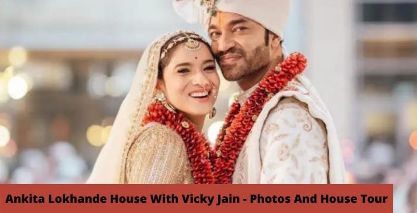 Ankita Lokhande House with Vicky Jain - Photos and House Tour