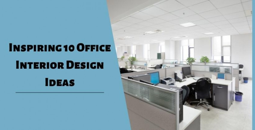 Inspiring 10 Office Interior Design Ideas