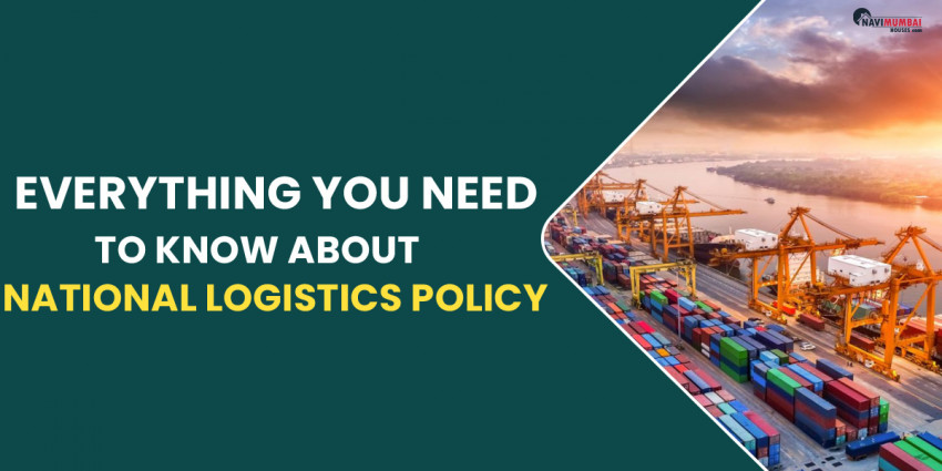 Everything You Need To Know About National Logistics Policy