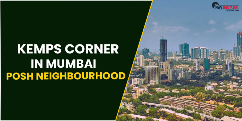 Kemps Corner In Mumbai : Exquisite Region and Happening Center point