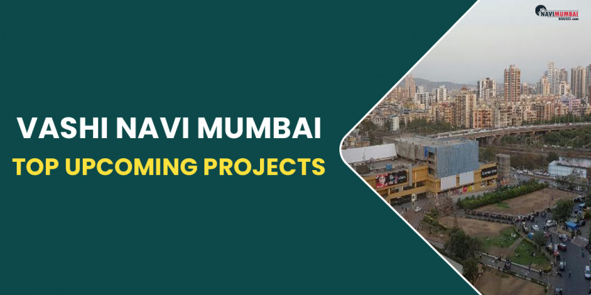 Vashi Navi Mumbai: Top Upcoming Projects