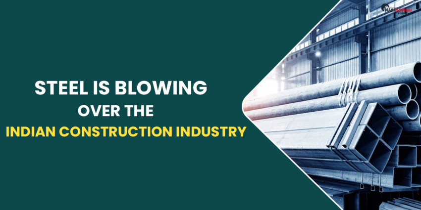 Steel Is Blowing Over The Indian Construction Industry