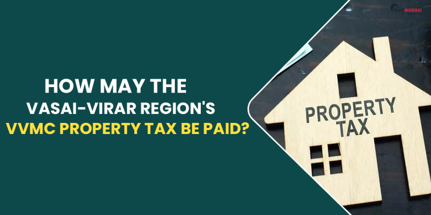 How May The Vasai-Virar Region’s VVMC Property Tax Be Paid?