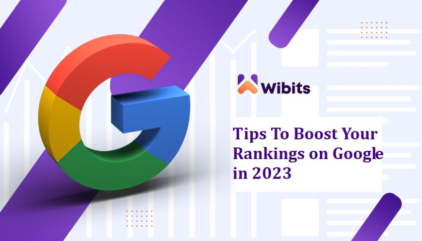 Tips To Boost Your Rankings on Google in 2023
