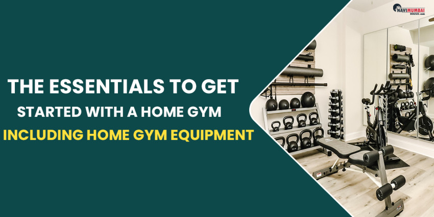 The Essentials You Need To Get Started With A Home Gym, Including Home Gym Equipment