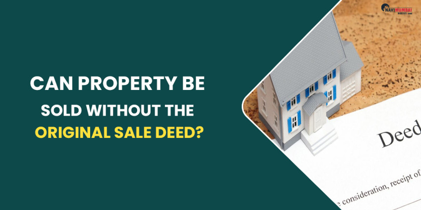 Can Property Be Sold Without The Original Sale Deed?