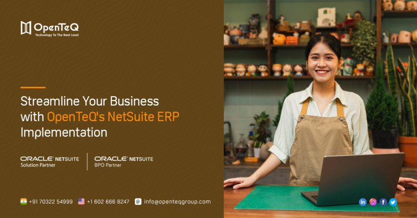Exploring the Benefits of OpenTeQ's NetSuite ERP Implementation