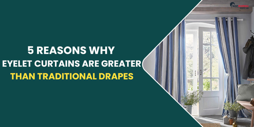 5 Reasons Why Eyelet Curtains Are Greater Than Traditional Drapes