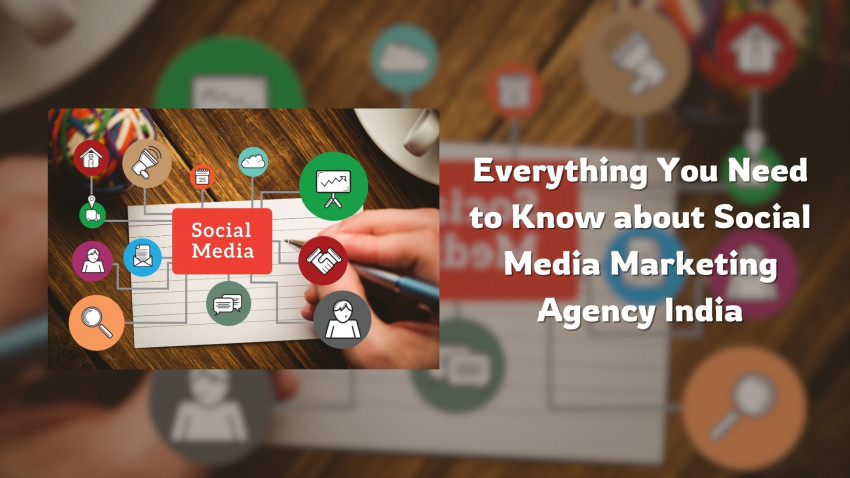 Everything You Need to Know about Social Media Marketing Agency India