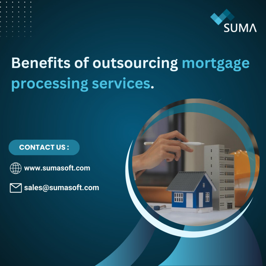 Benefits of outsourcing mortgage processing services