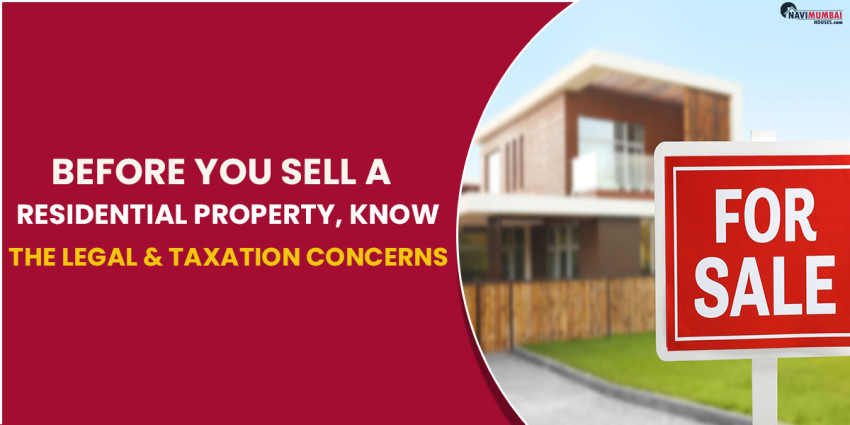 Before You Sell A Residential Property, Understand The Legal & Taxation Concerns