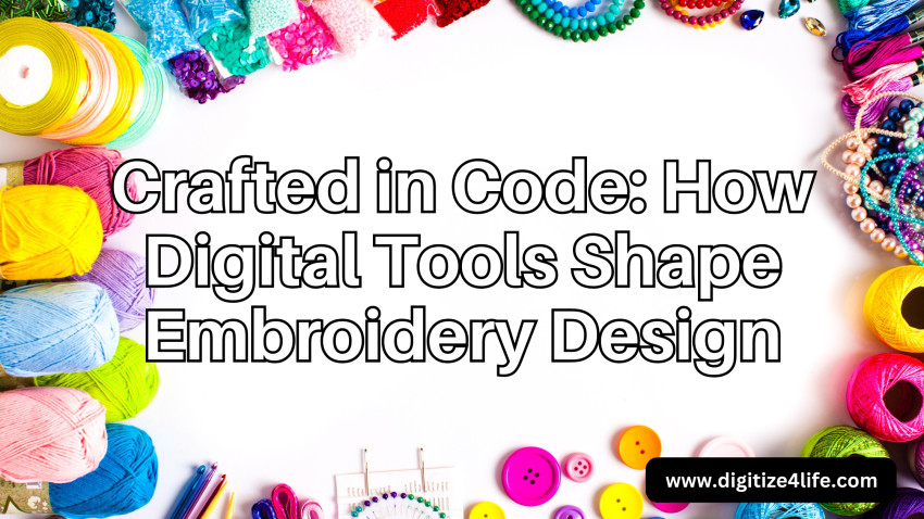 Crafted in Code: How Digital Tools Shape Embroidery Design