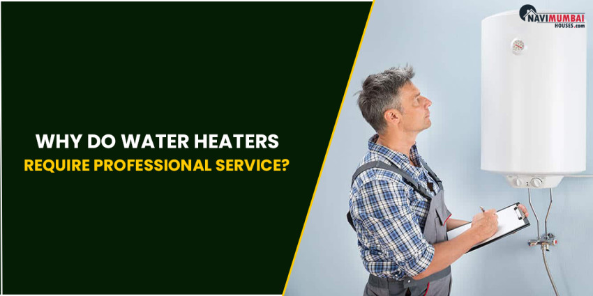 Why do water Heaters require professional service?