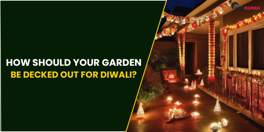 How should your Garden be decked out for Diwali?