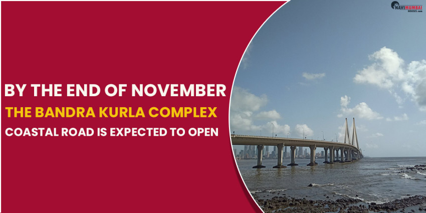 By The End Of November, The Bandra Kurla Complex (BKC) Coastal Road is Expected to Open.