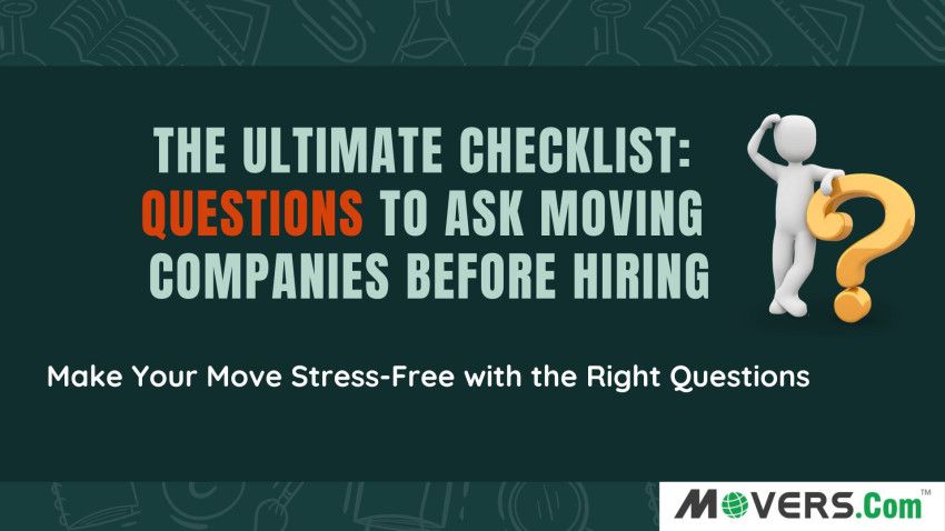 Questions To Ask Moving Companies Before You Hire Them