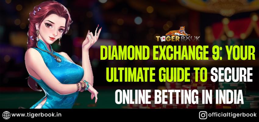 Diamond Exchange 9: Your Ultimate Guide to Secure Online Betting in India