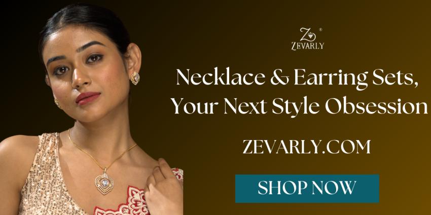 Why Zevarly’s Necklace and Earrings Sets Are Your Next Obsession