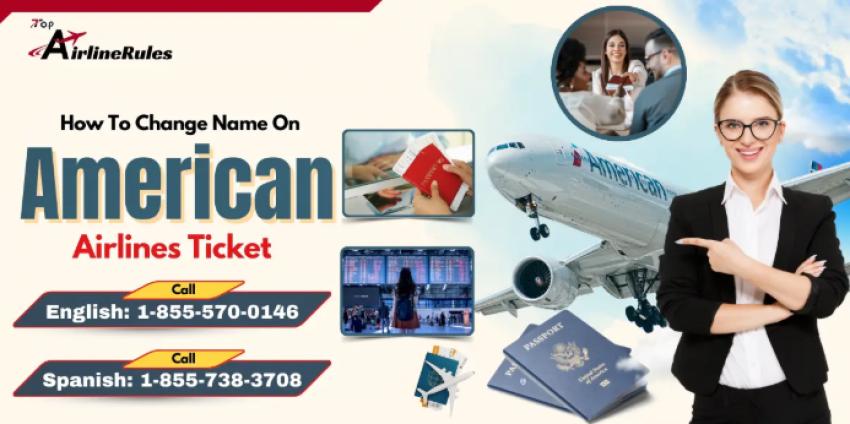 How to Change My Name on American Airlines Flight Tickets Before Departure?