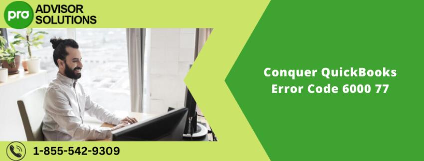 Conquer QuickBooks Error Code 6000 77