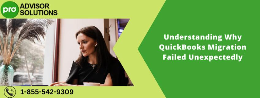 Understanding Why QuickBooks Migration Failed Unexpectedly