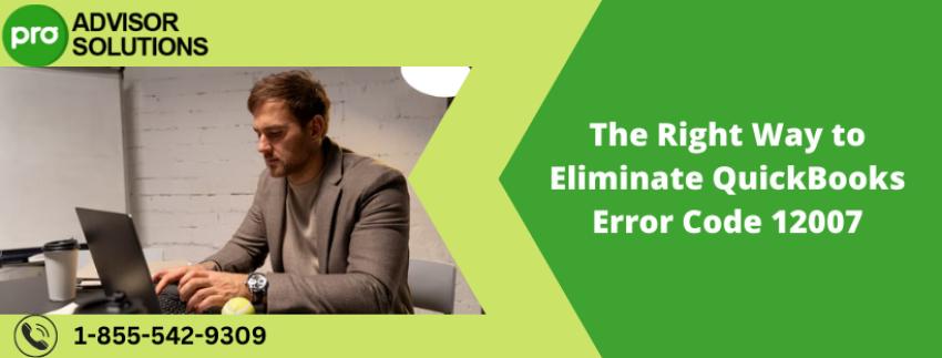 The Right Way to Eliminate QuickBooks Error Code 12007