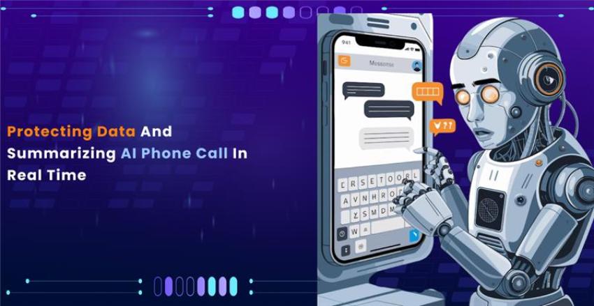 Protecting Data and Summarizing AI Phone Call in Real Time