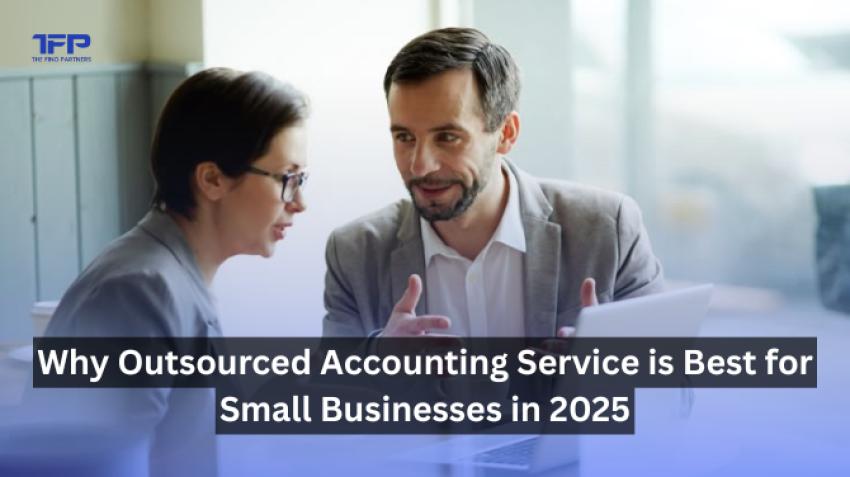 Why Outsourced Accounting Service is Best for Small Businesses in 2025