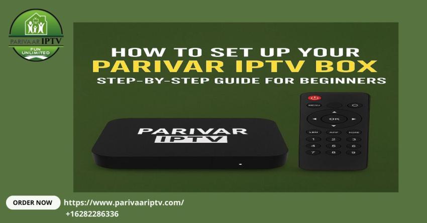 Parivar IPTV USA: Step-by-Step Guide to Set Up Your  Parivar IPTV Box