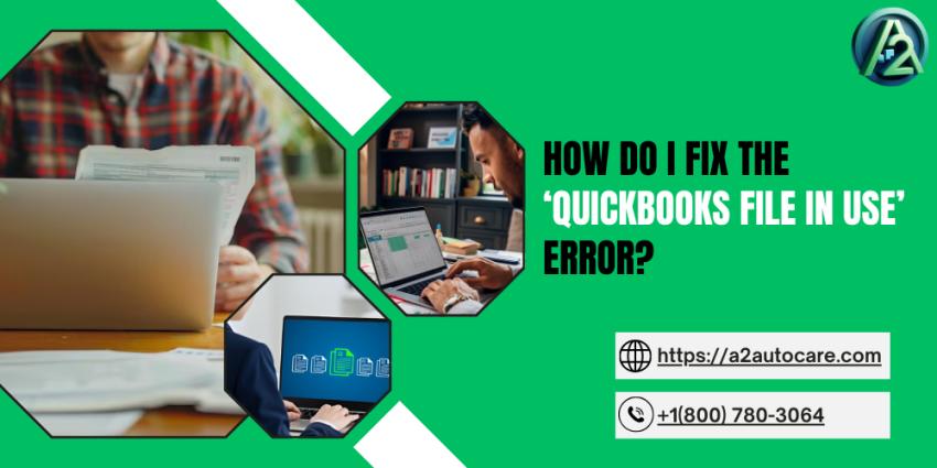 Fix QuickBooks File In Use Error Fast With Proven Expert Tricks