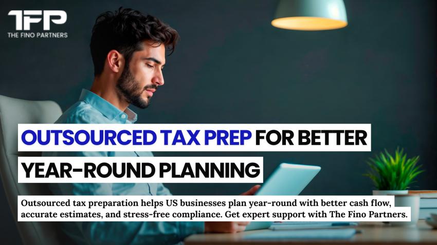 How Outsourced Tax Preparation Improves Year-Round Financial Planning