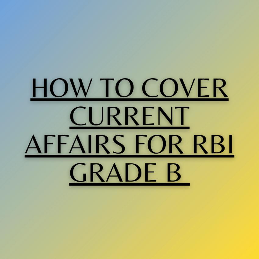 How to cover current affairs for RBI Grade B 2026