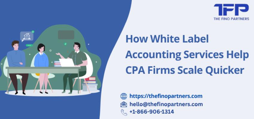 How White Label Accounting Services Help CPA Firms Scale Quicker