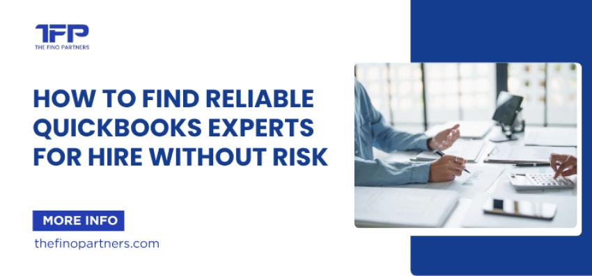 How to Find Reliable QuickBooks Experts for Hire Without Risk