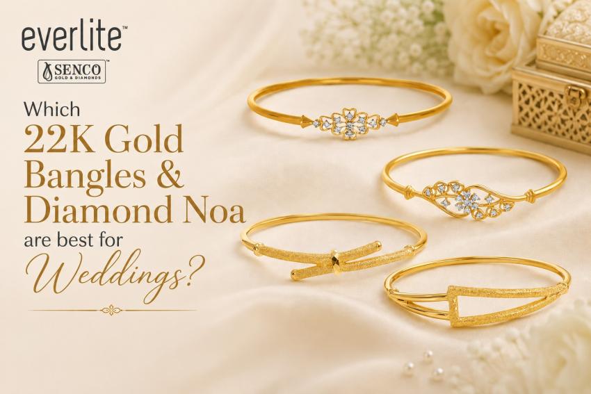 Which 22K Gold Bangles & Diamond Noa are best for Weddings?