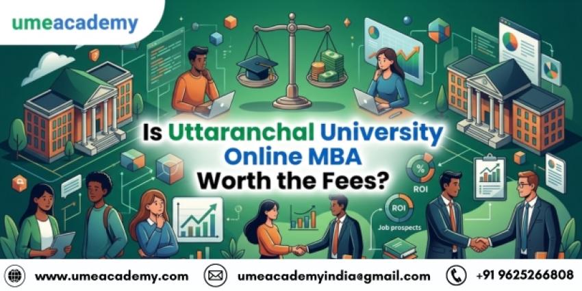 Is Uttaranchal University Online MBA Worth the Fees?