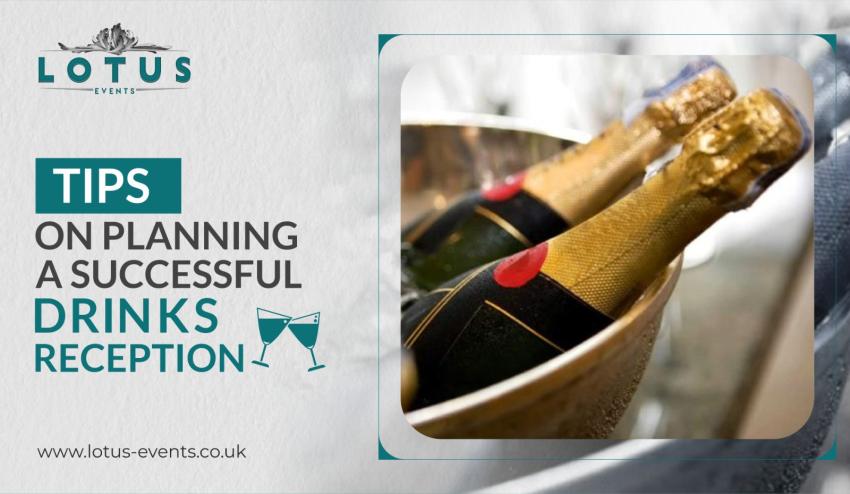 Tips on Planning a Successful Drinks Reception