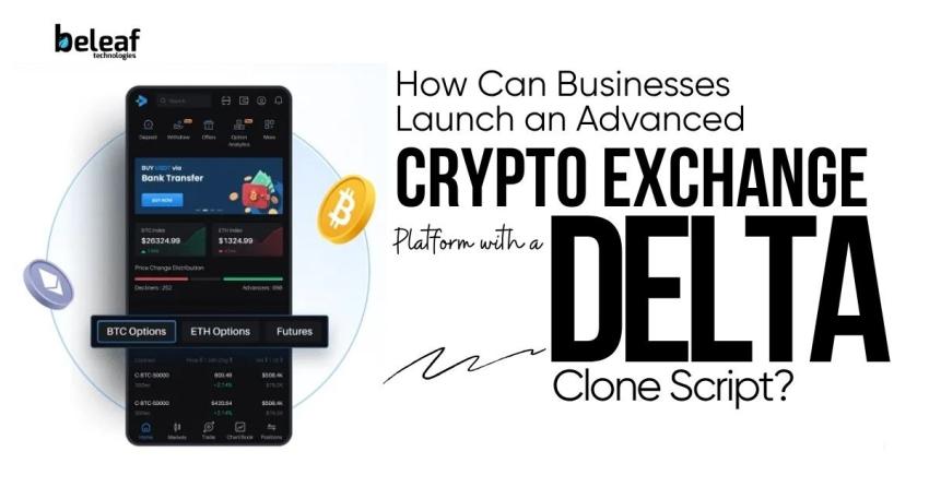 How Can Businesses Launch an Advanced Crypto Exchange Platform with a Delta Clone Script?