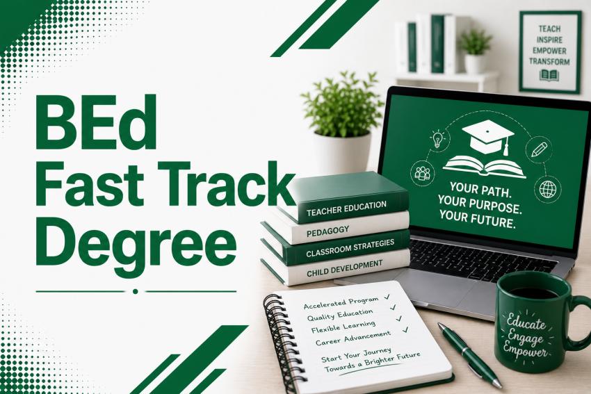 BEd Fast Track Course: A Smart Choice for Future Educators
