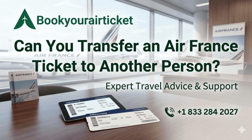 Can You Transfer an Air France Ticket to Another Person?