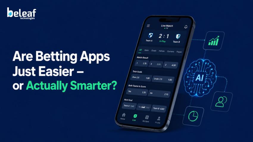 Are Betting Apps Just Easier - or Actually Smarter?