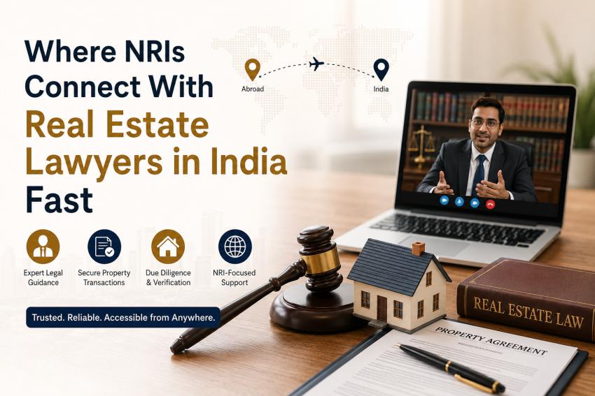 Where NRIs Connect With Real Estate Lawyers in India Fast