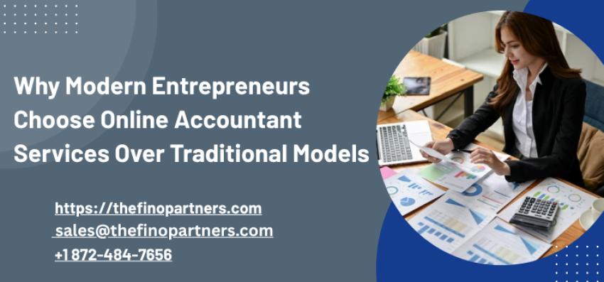Why Modern Entrepreneurs Choose Online Accountant Services Over Traditional Models