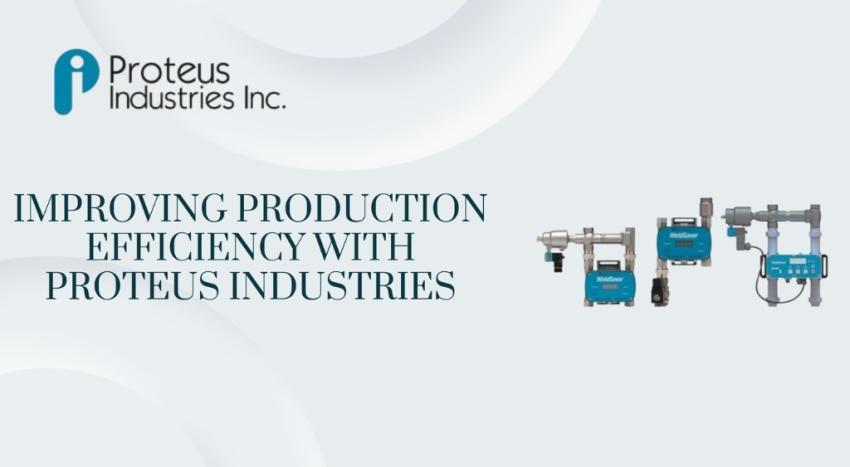 Improving Production Efficiency with Proteus Industries