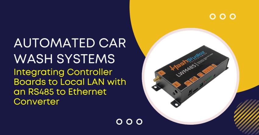 Connect Automated Car Wash Controllers to Local Networks via RS485 to Ethernet Converter